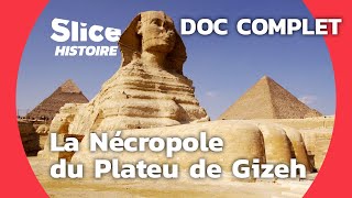 Les Mystères de Gizeh : Audelà de Khéops | SLICE HISTOIRE | DOC COMPLET