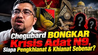 Ceramah Terbaru Chegubard Isu Kemelut Adat N9: BONGKAR Siapa Pengkhianat & Derhaka? 