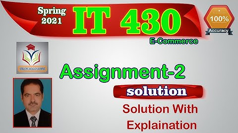 IT430 Assignment 2 Solution Spring 2021 || IT-430 E-Commerce Assignment 2 Solution by Sohail.