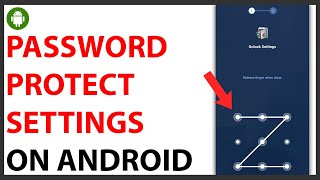 How to Password Protect Settings on Android [QUICK GUIDE]
