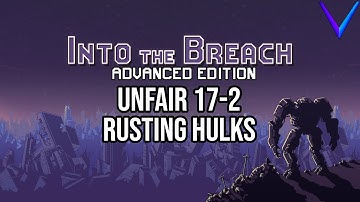 Freest boss of our lives | Unfair, Rusting Hulks - Into the Breach: Advanced Edition 17-2