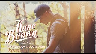 kane brown used to love you sober karaoke cover lyrics