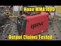 Hone mma140d 85 stick welder output tested