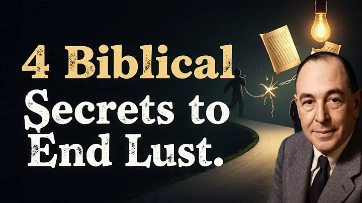 Kill Sexual Lust Forever: 4 Biblical Keys to Break Free for Good | C.S. Lewis–Inspired