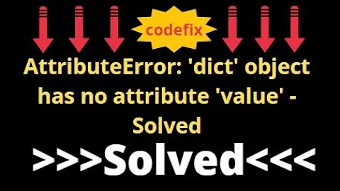 python tutorial: AttributeError: 'dict' object has no attribute 'value' - Solved