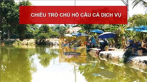 Những Chiêu Trò Của Chủ Hồ Câu Cá Dịch Vụ - Dễ Gì Qua Phà