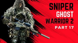 Sniper  Ghost Warrior 2 | PC Gameplay Walkthrough | 1080p Ultra Settings | No Commentary | Part - 17