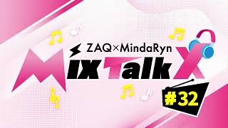 ZAQ×MindaRyn MixTalkx #32 Presented by MixBox