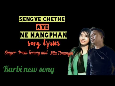 SENGVE CHETHE AVE NE NANGPHAN Lyrics  Prem Terang and Nitu Timungpikarbi new song  2020