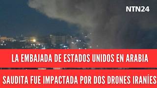 La embajada de Estados Unidos en Arabia Saudita fue impactada por dos drones iraníes