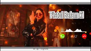 Pistol balam ki-ringtone | pistol balam ki | best ringtone 2026 | Lamba rakhe Bal | ringtone | song