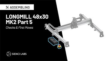 Sienci Labs LongMill MK2 48x30 Assembly Part 5 (Checks & First Moves)
