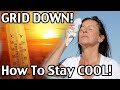 20 Tips To STAY COOL When The Electric GRID GOES DOWN!!