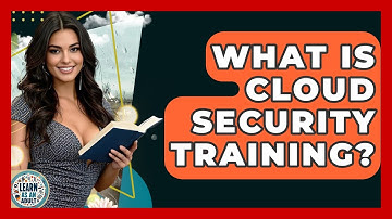 What Is Cloud Security Training? - Learn As An Adult