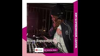 Blaq Squad RDM - WAVEY WEDNESDAYS MIX (EP33)