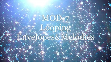 MOD 7 Looping Envelopes&Melodies