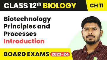 Introduction - Biotechnology Principles and Processes | Class 12 Biology (2022-23)
