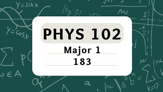 KFUPM - PHYS 102 - Term 183 - Major 1 – أرشفة