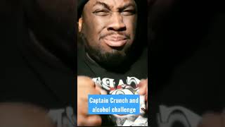 Captain Crunch and alcohol challenge can you do it