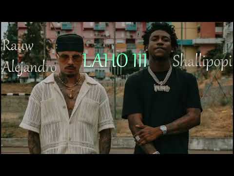 Shallipopi Ft Rauw Alejandro Laho III 1hourloop Shallipopi Rauwalejandro Fyp Viral Noiretv