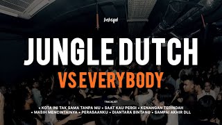 Jungle Dutch  Kota Ini Tak Sama Tanpa Mugalau Time Bro Sikatt Dutch Vs Everybody jungledutch