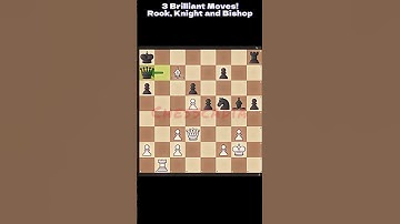3 Brilliant Moves! - Rook Knight and Bishop - Chess EDIT!