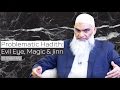 Problematic Hadith: Evil Eye, Magic & Jinn | Dr. Shabir Ally