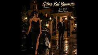 🎵 Gitme Kal Yanımda 💔