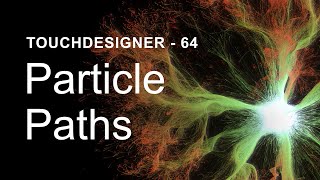 Particle Paths – TouchDesigner Tutorial 64