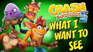 What I Want To See In Crash Bandicoot 5