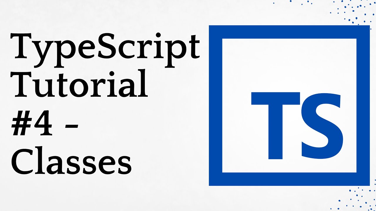 TypeScript Tutorial #4 - Classes - YouTube