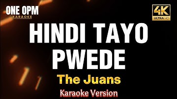 Hindi Tayo Pwede - The Juans (karaoke version)