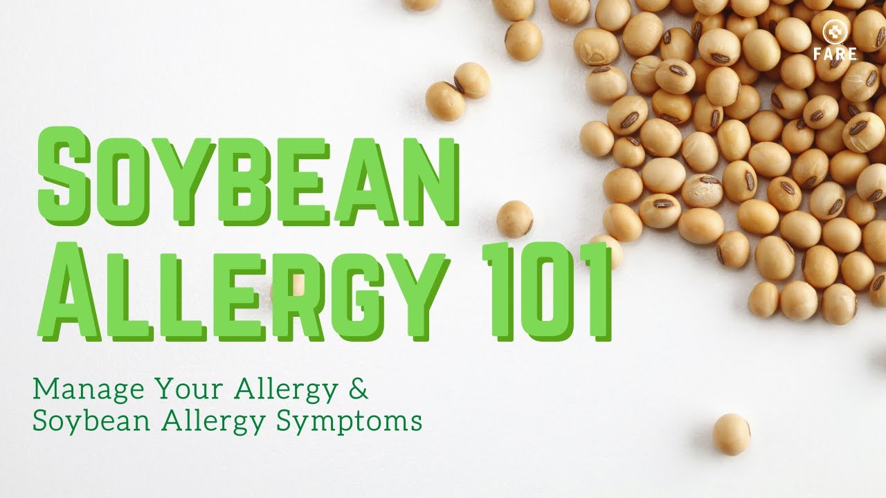 Food Allergy 101 Soy Allergy Symptom Avoid Soy Products Youtube