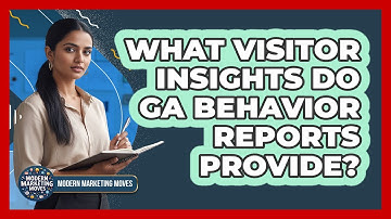 What Visitor Insights Do GA Behavior Reports Provide?