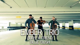 Bury A Friend - Billie Eilish Violin Cello Cover Ember Trio @BillieEilish