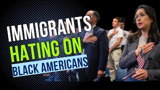Immigrants Hating On Black Americans