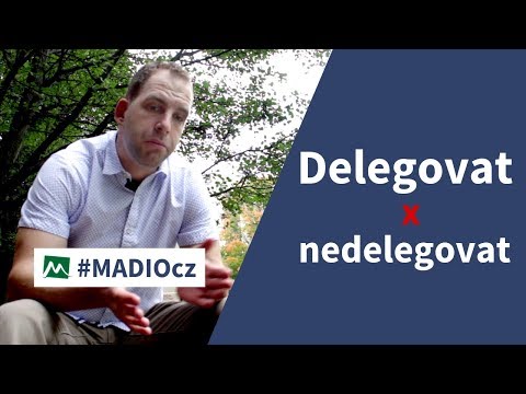 Video: Proč se lidem nedaří delegovat?