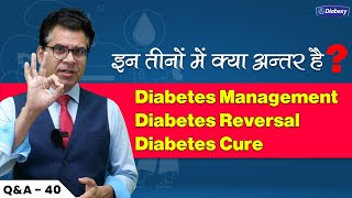Difference Between Diabetes Management, Diabetes Reversal and Diabetes Cure | Diabexy Q&A 40