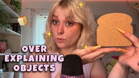 ASMR Over Explaining and Examining Objects Because You Were Just Born Yesterday? ✨🍞💗