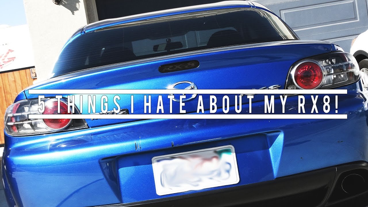 5 Things I HATE About My Mazda RX8!