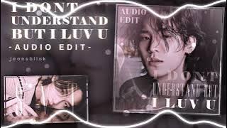I Dont Understand But I Luv U - SEVENTEEN audio edit  [use 🎧!]