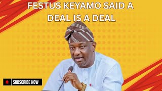 Festus Keyamo Said A Deal Is A Deal