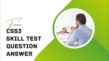 Fiverr css 3 skill exam test 2023 Question