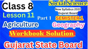 class 8 social science SEM1 lesson 11Agriculture workbook solution Gujarat board