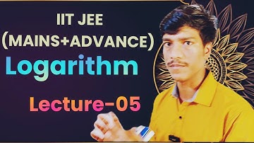 Logarithms Lecture 05 | IIT JEE Mains & Advanced | Important Properties & Problem Solving Tricks