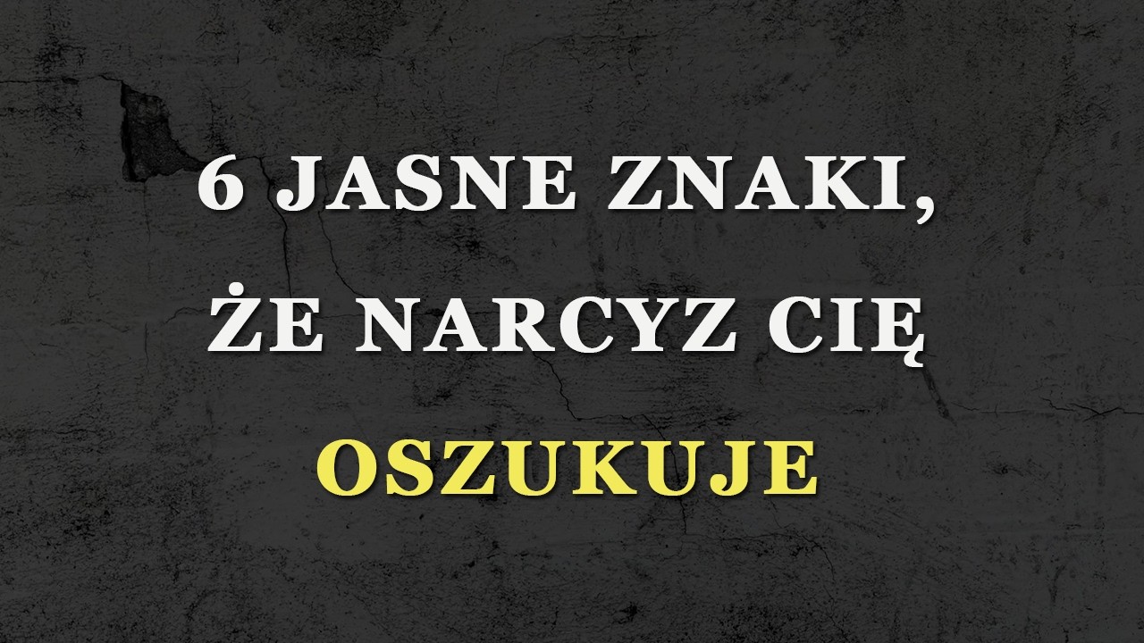 6 Pewnych oznak, że narcyz cię zdradza