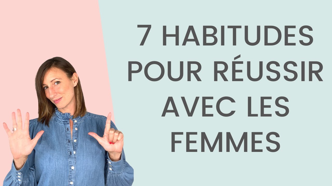 ✅ 7 Habitudes d'hommes QUI RÉUSSISSENT avec LES FEMMES
