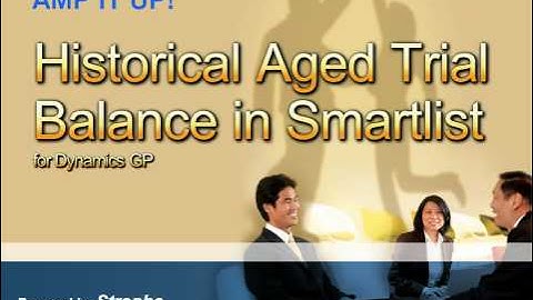 Historical Aged Trail Balance In Smartlist  Microsoft Dynamics GP (Great Plains) by Strophe