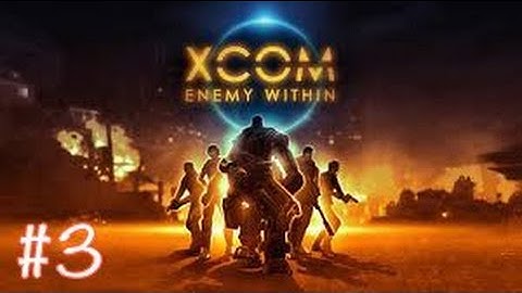 Xcom Enemy Within ep. 3 "Target Escort - STFU Van Doorn"