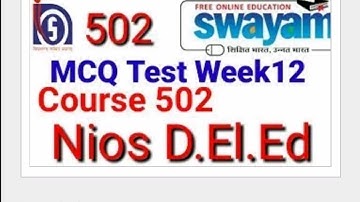 Swayam mcq test course 502 week 12 for nios d.el.ed teachers
